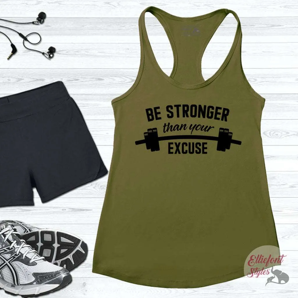 Be Stronger Than Your Excuses Funny Workout Tank Top