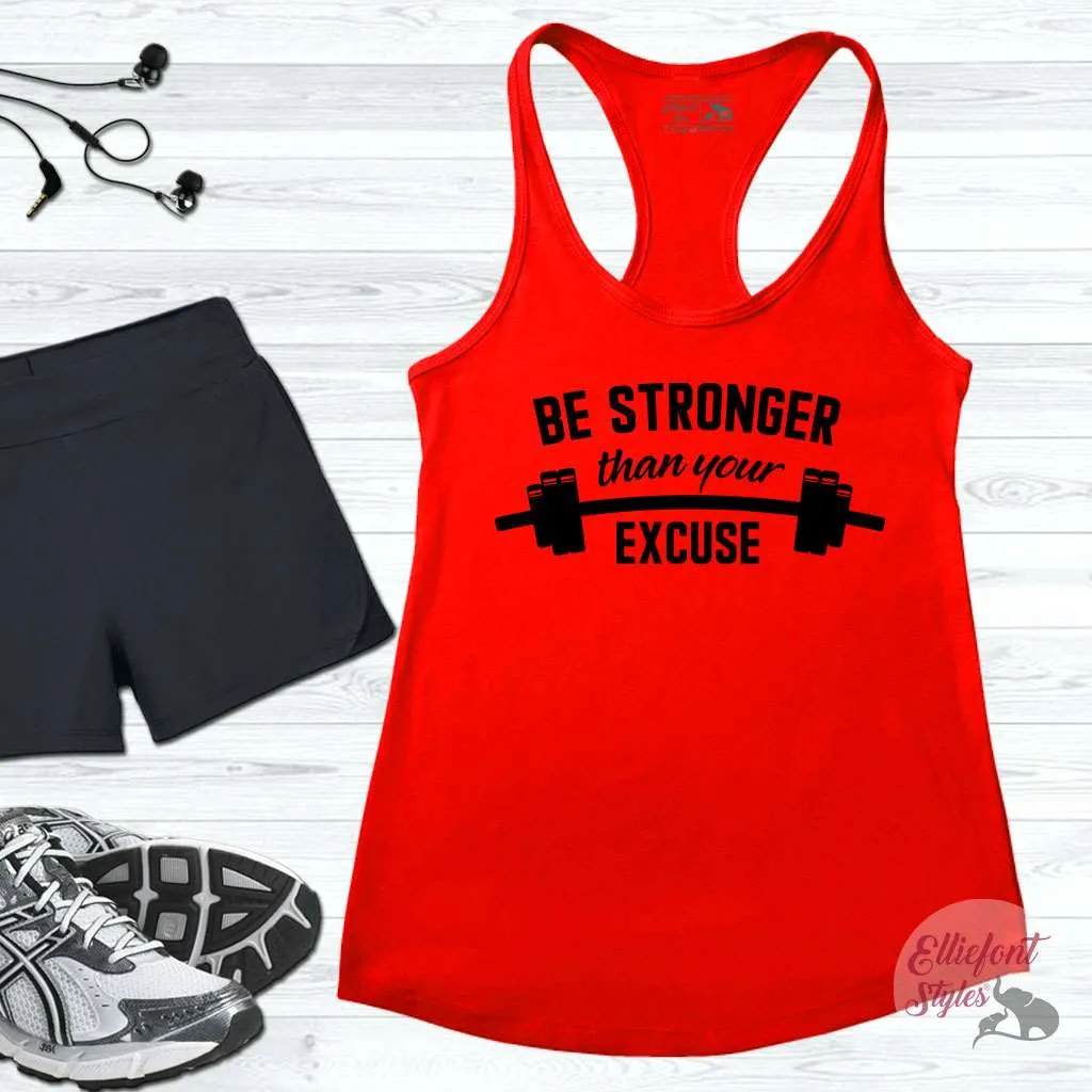 Be Stronger Than Your Excuses Funny Workout Tank Top