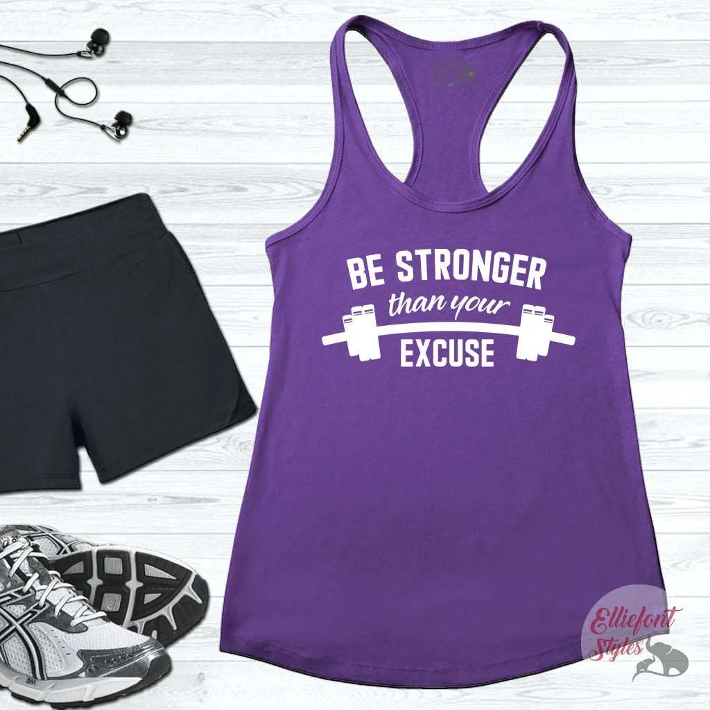 Be Stronger Than Your Excuses Funny Workout Tank Top