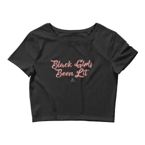 Black Girls Been Lit - Crop Top