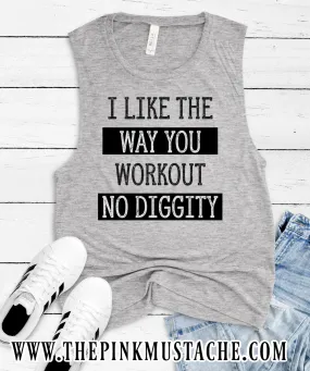 I Like The Way You Workout No Diggity Tank Top / Workout Tank / Workout Muscle Tank Top