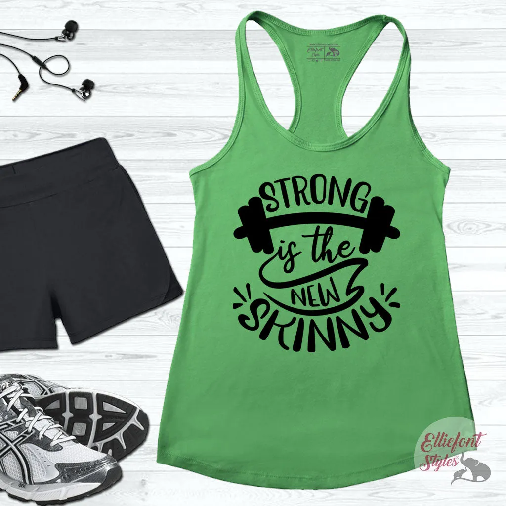 Strong Is The New Skinny Workout Tank Top