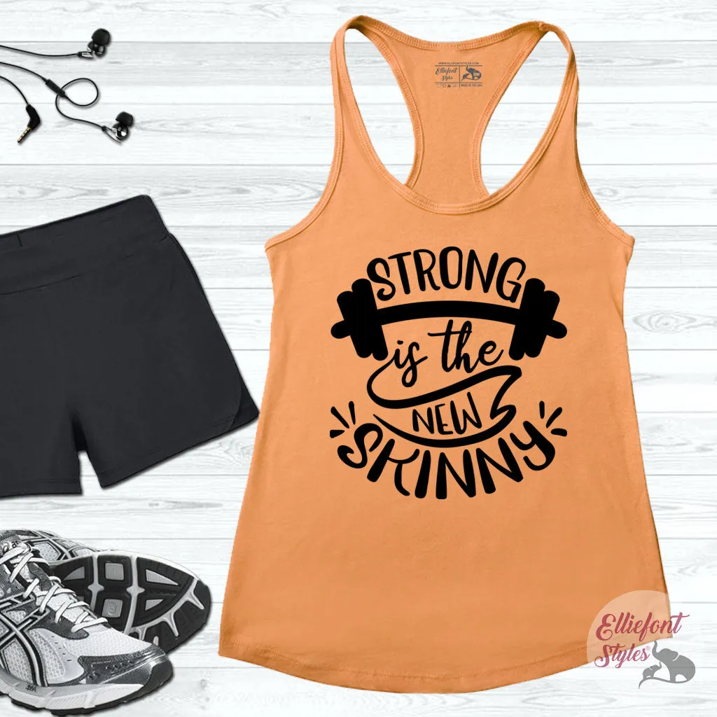 Strong Is The New Skinny Workout Tank Top