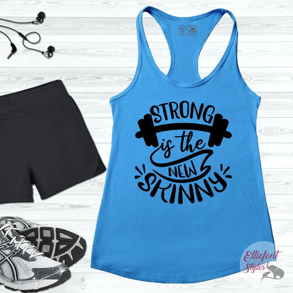 Strong Is The New Skinny Workout Tank Top