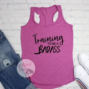 Training To Be Badass Workout Tank