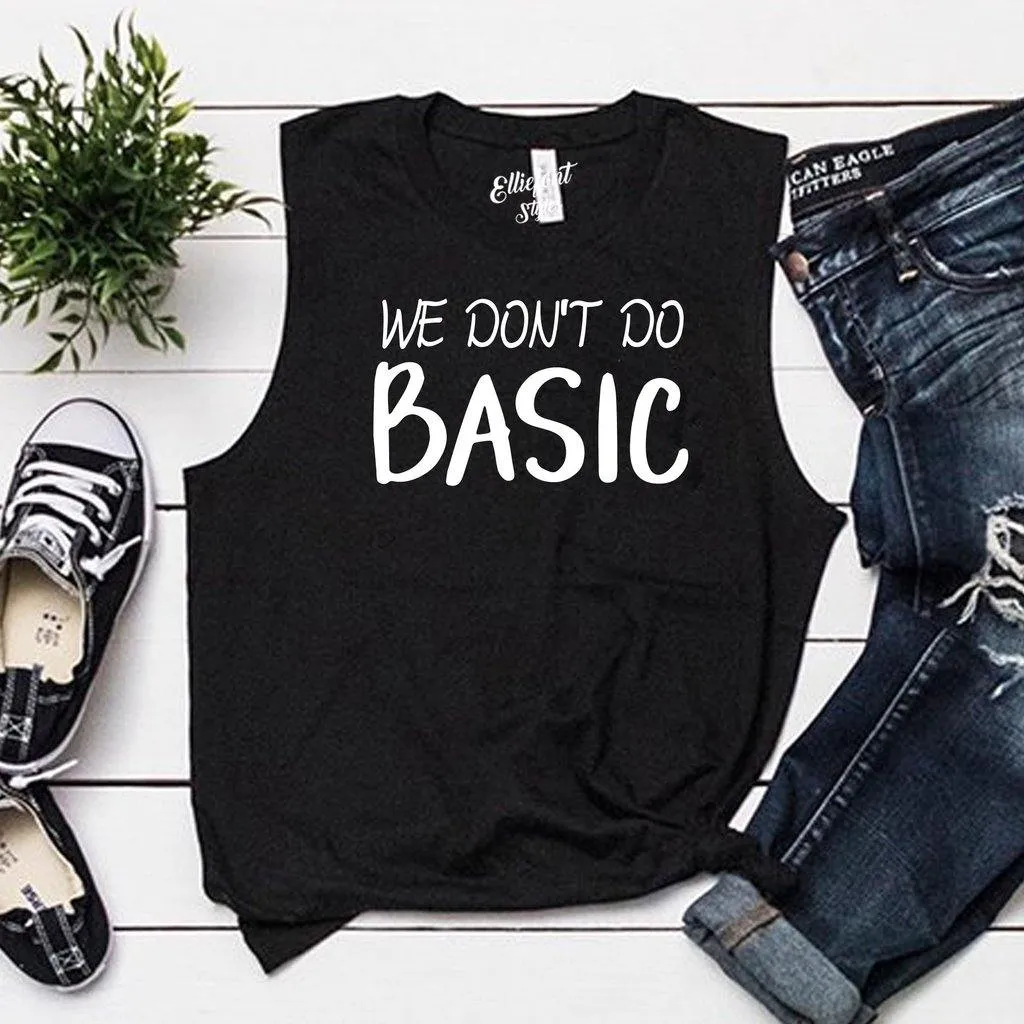 We Dont Do Basic Shirt Unisex Muscle Tank Shirt