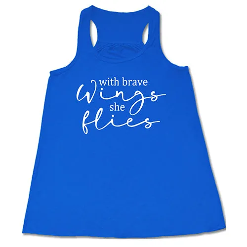 With Brave Wings She Flies Shirt