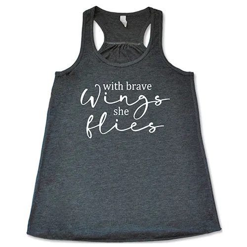 With Brave Wings She Flies Shirt